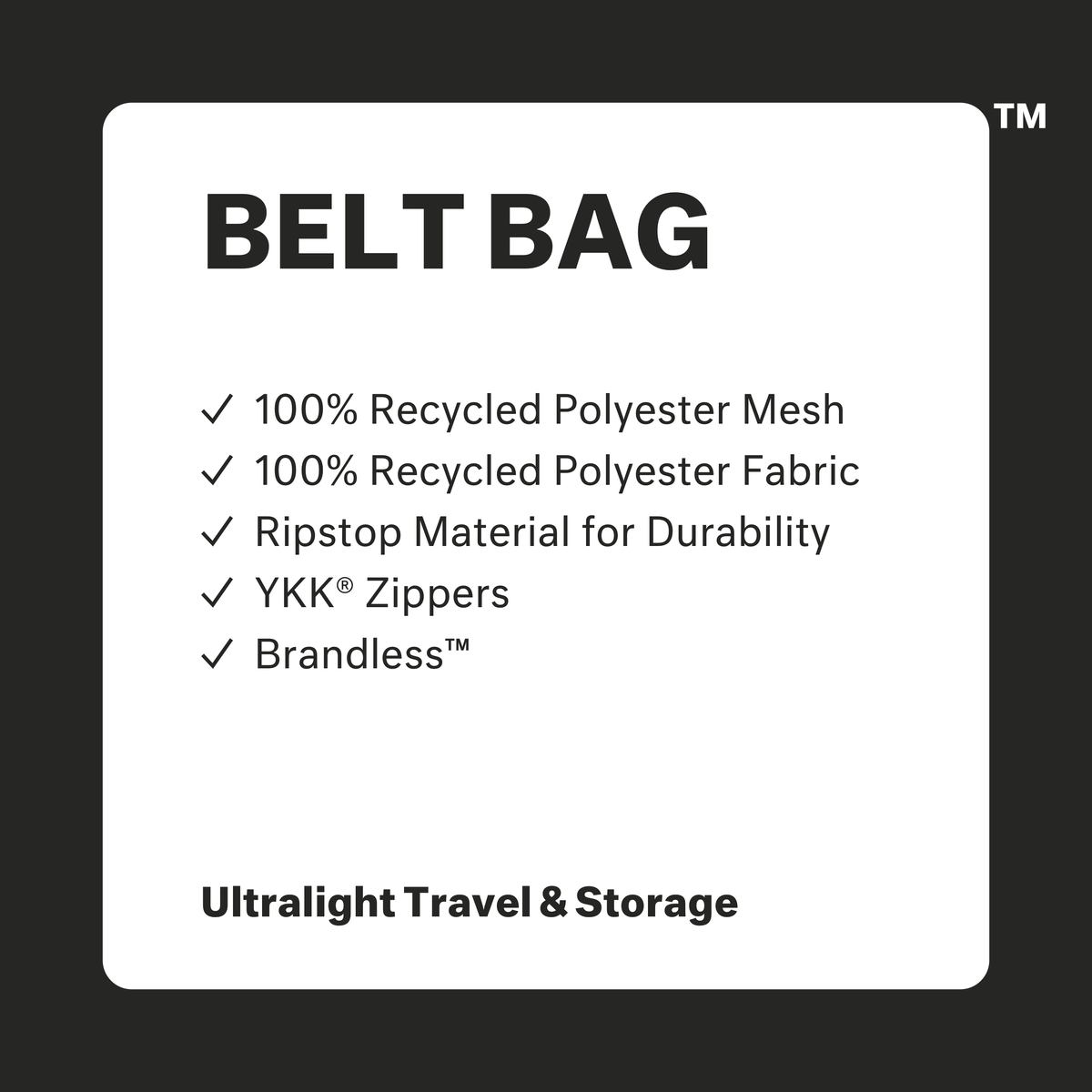Belt bag: 100% recycled polyester mesh, 100% recycled polyester fabric, ripstop material for durability, ykk zippers, brandless. Ultralight travel and storage.