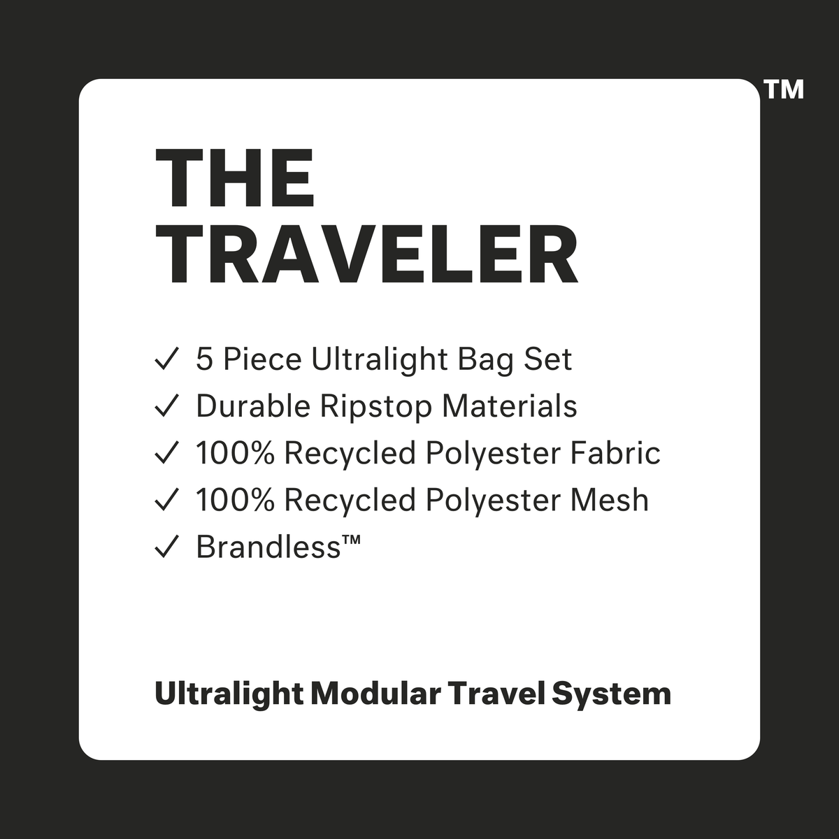 The Traveler: 5 piece ultralight bag set. Durable ripstop materials. 100% recycled polyester fabric. 100% recycled polyester mesh.  Brandless. Ultralight modular travel system.