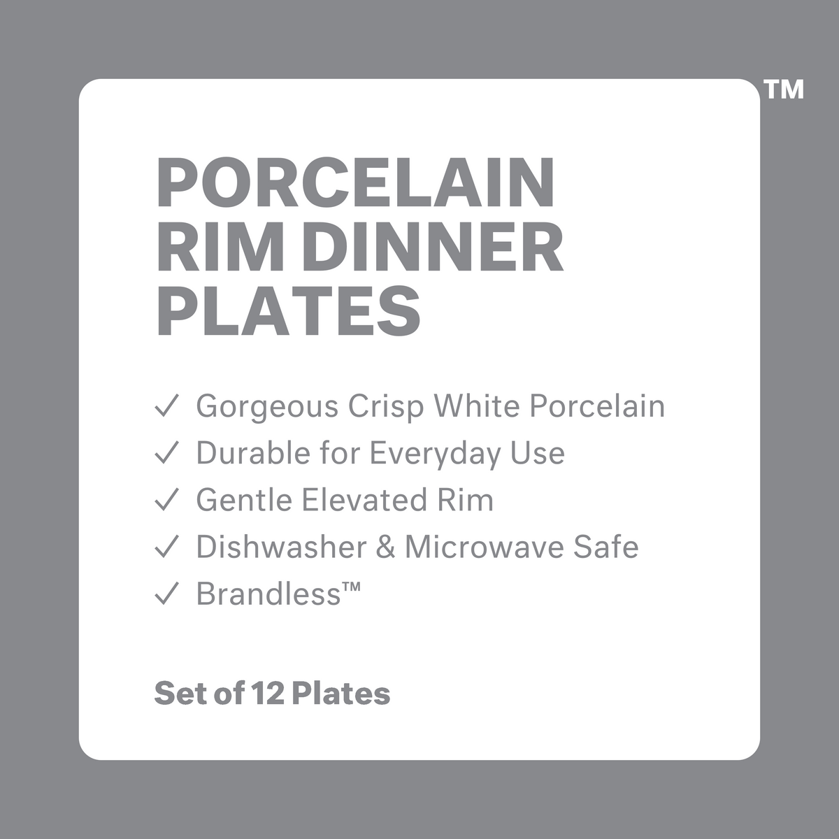 Porcelain rim dinner plates: gorgeous crisp white porcelain, durable for everyday use, gentle elevated rim, dishwasher and microwave safe, Brandless. Set of 12 plates.