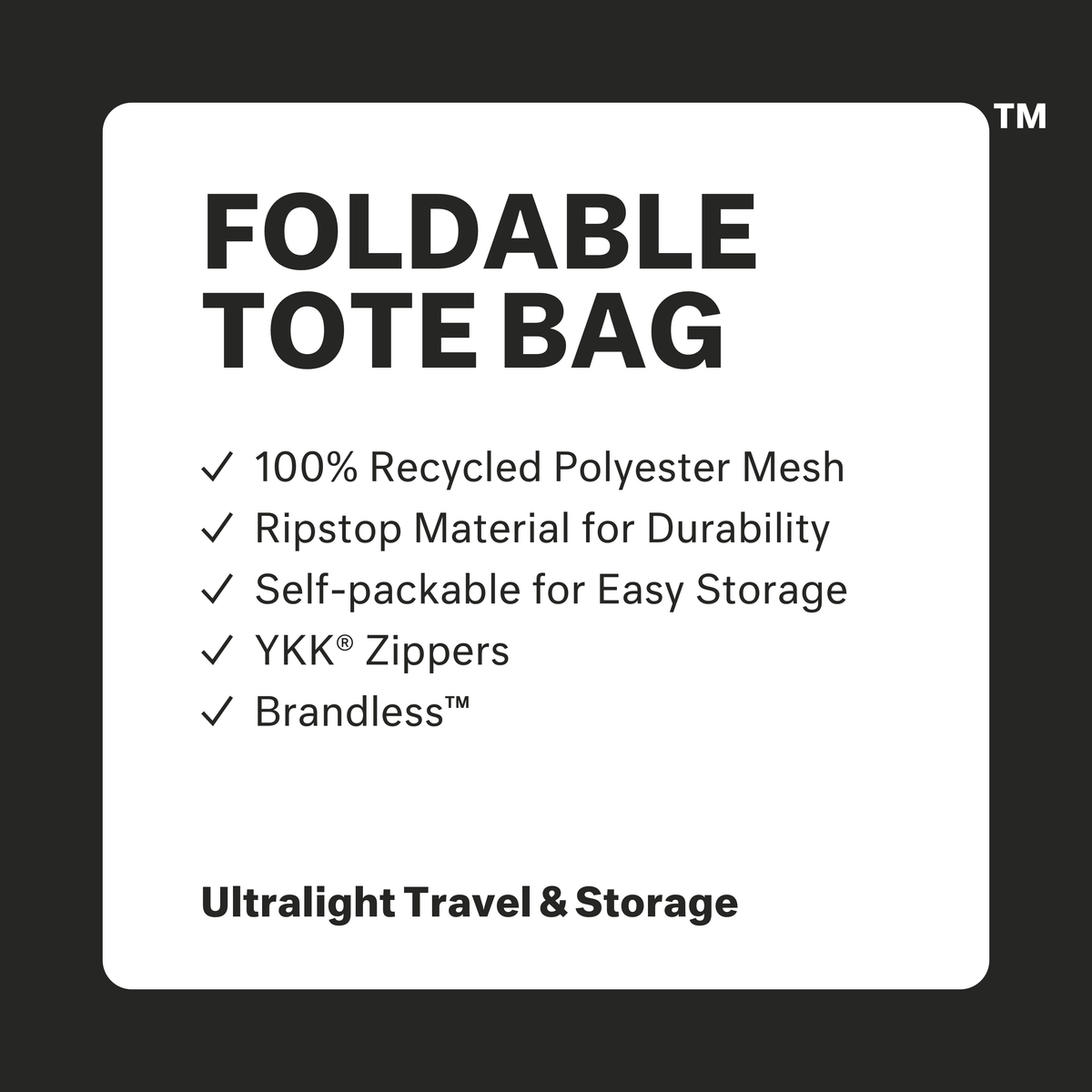 Foldable tote bag: 100% recycled polyester mesh, Ripstop material for durability, self-packacble for easy storage. YKK Zippers. Brandless. Ultralight travel and storage.