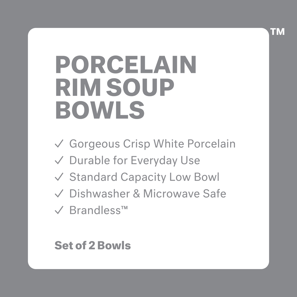 Porcelain Rim Soup Bowls: gorgeous crisp white porcelain, durable for everyday use, standard capacity low bowl, dishwasher and microwave safe, Brandless. Set of 2 bowls.