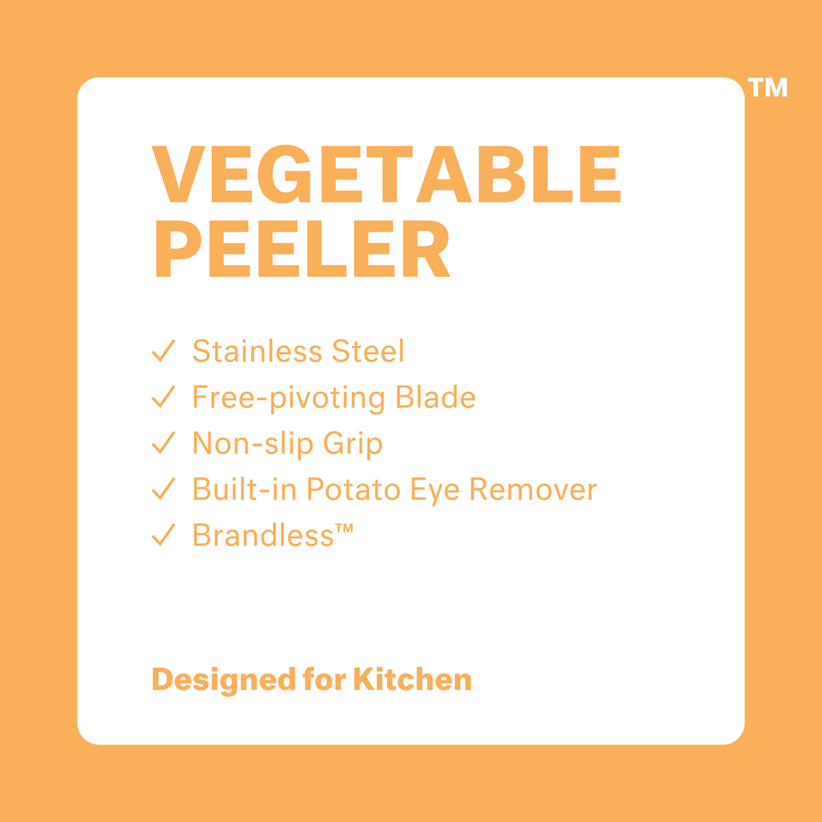 Vegetable Peeler: stainless steel, free-pivoting blade, non-sliip grip, built-in potato eye remover. Brandless. Designed for kitchen