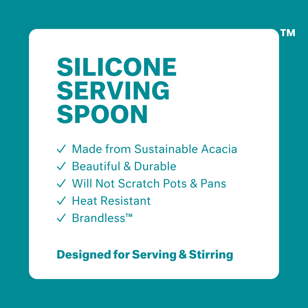 Silicone serving spoon: made from sustainable acacia, beautiul &amp; durable, will not scratch pots &amp; pans, heat resistant, brandless. Designed for serving &amp; stirring.