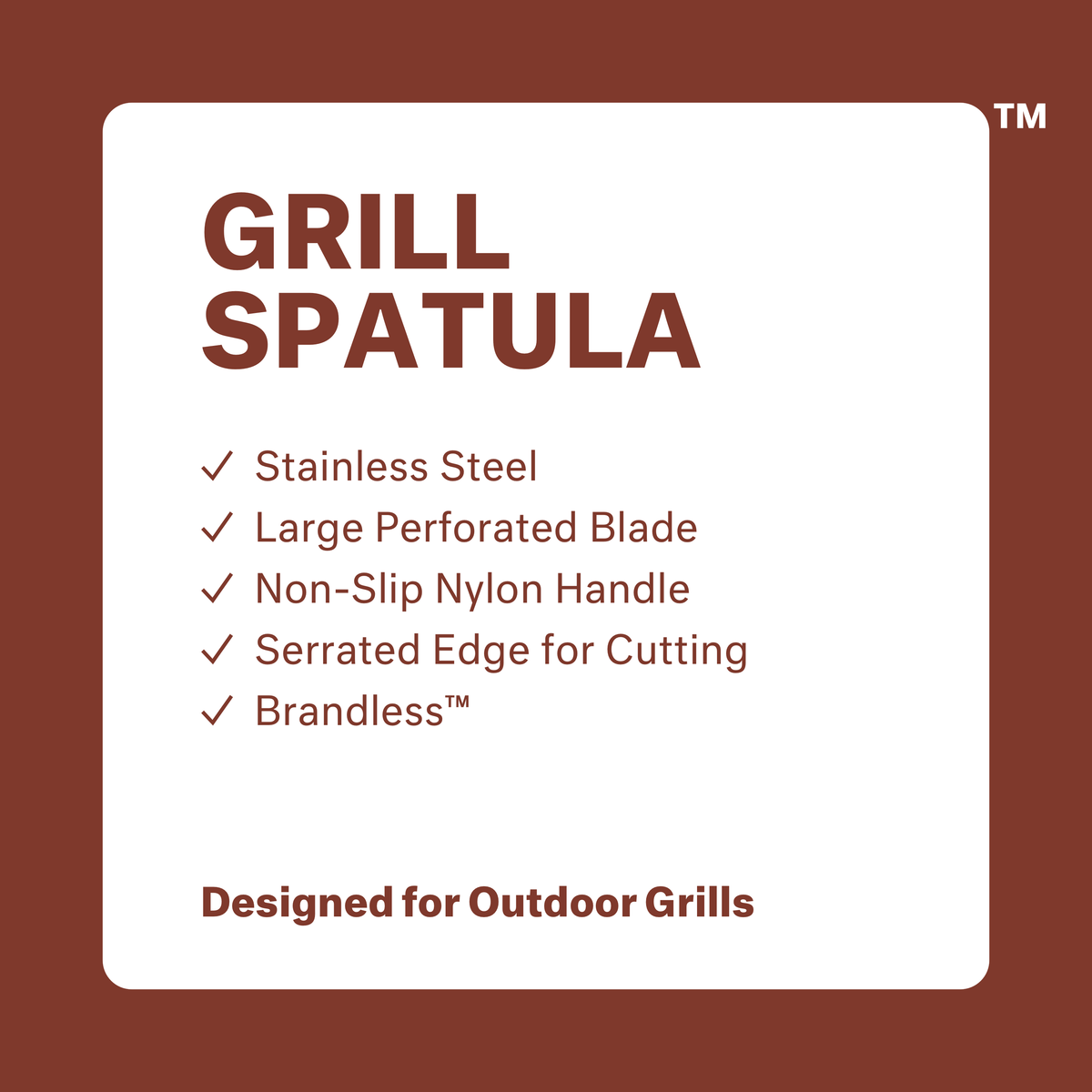 Grill spatula. Stainless steel. Large perforated blade. Non-slip nylon handle. Serrated edge for cutting. Brandless. Designed for outdoor grills.