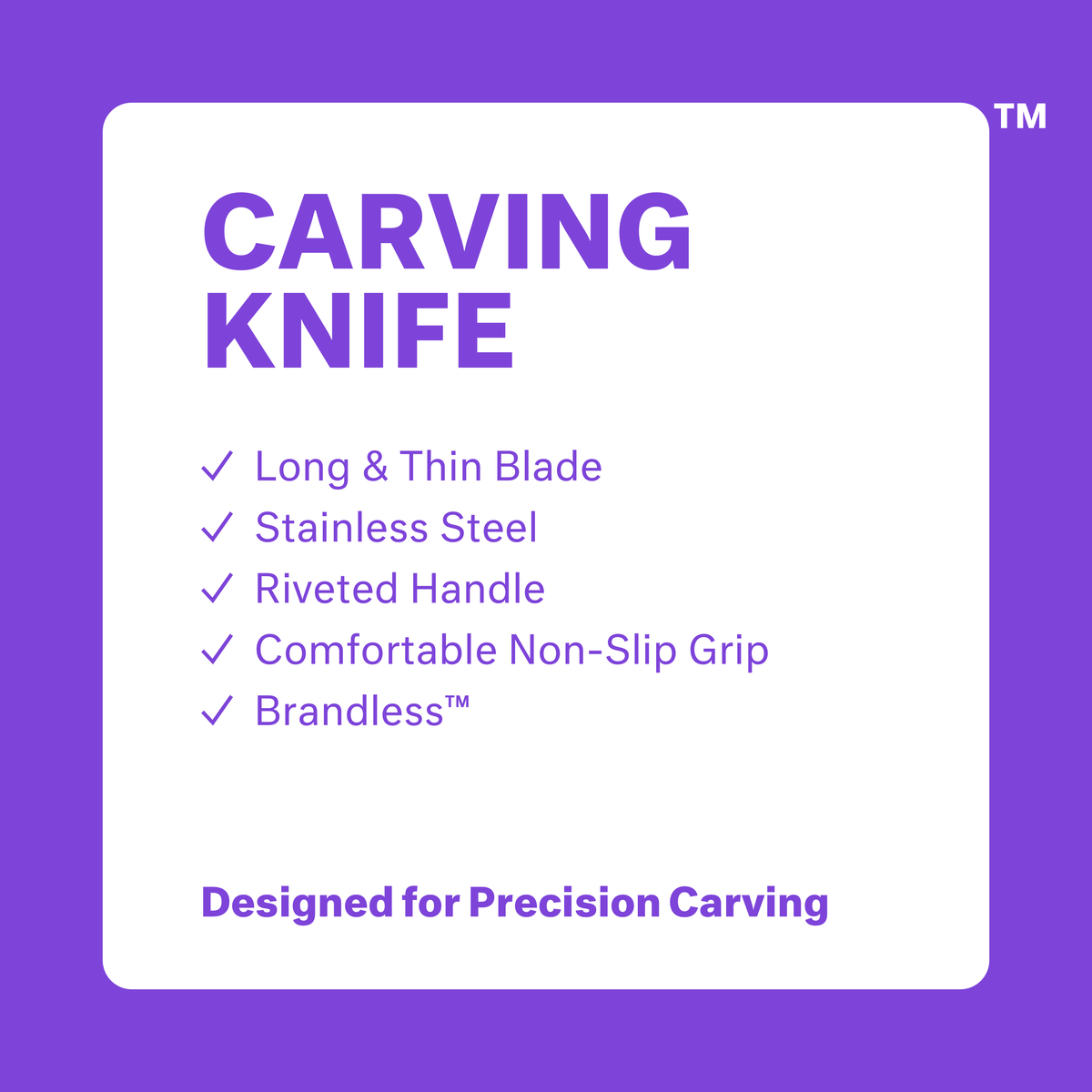 Carving Knife. Long &amp; thin blade. Stainless steel. Riveted handle. Comfortable non-slip grip. Brandless. Designed for precision carving.
