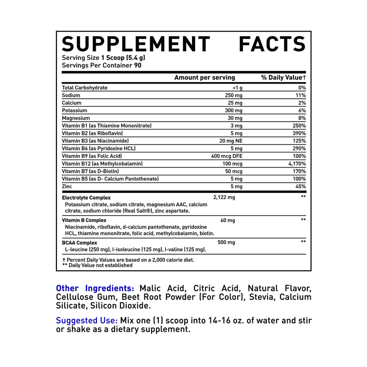 Supplement facts. Serving size: 1 scoop (5.4g). Servings per container: 90. Total carbohydrate &lt;1g 0%. Sodium 250mg 11%. Calcium 25mg 2%. Potassium 300mg 6%. Magnesium 30mg 8%. Vitamin B1 (as thiamine mononitrate) 3mg 250%.